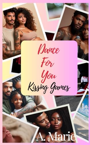 Dance For You: The Kissing Games Series von Independently published