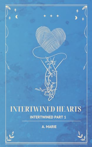 Intertwined Hearts: Intertwined Part 1 von Independently published