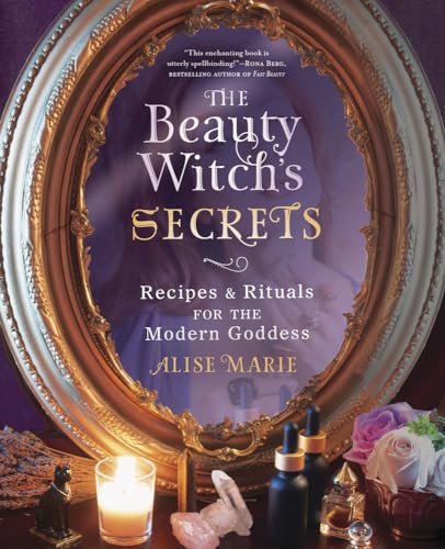The Beauty Witch's Secrets: Recipes & Rituals for the Modern Goddess von LLEWELLYN PUB
