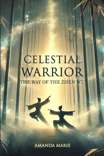 Celestial Warrior: The Way of the Zhen Wu von Independently published