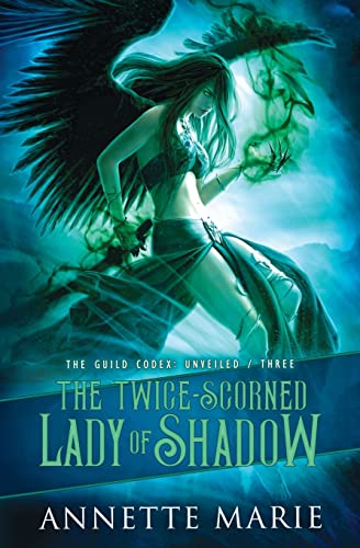 The Twice-Scorned Lady of Shadow (The Guild Codex: Unveiled, Band 3) The Twice-Scorned Lady of Shadow (The Guild Codex: Unveiled, Band 3)