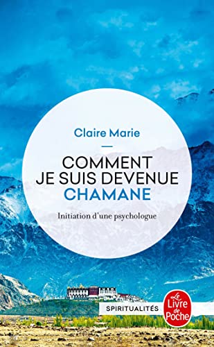 Comment je suis devenue chamane: Initiation d'une psychologue