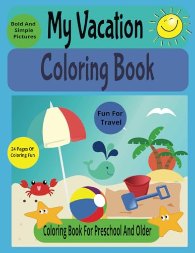 My Vacation Coloring Book: Coloring Book For Preschool And Older With Simple And Bold Picture Pages| Features Beach, Vacation and Tropical Themed Pictures |Size 8.5x11 with 24 pages von Independently published