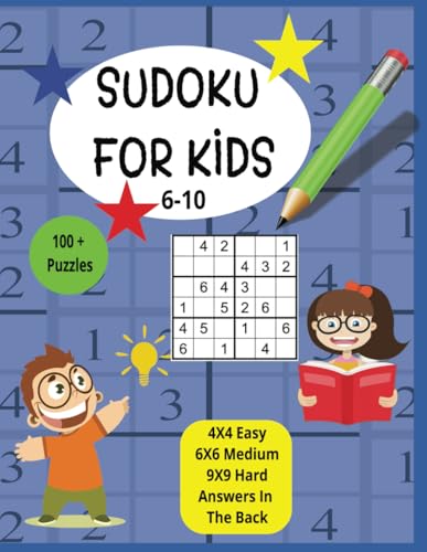 Sudoku For Kids: Sudoku Book For Beginners And Older Ages 6-10| Over 100 Puzzles Which Include 4x4, 6x6 and 9x9 Grids With Answer Keys In The Back |Great Learning Tool For Developing Minds von Independently published