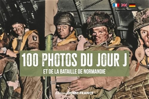 100 photos du jour J: Et de la bataille de Normandie von OUEST FRANCE