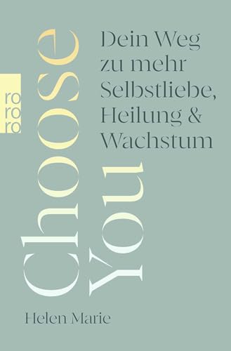 Choose You: Dein Weg zu mehr Selbstliebe, Heilung und Wachstum von Rowohlt Taschenbuch