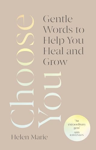 Choose You: Gentle Words to Help You Heal and Grow von Rider