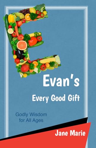 Evan's Every Good Gift (Godly Wisdom) von Independently published