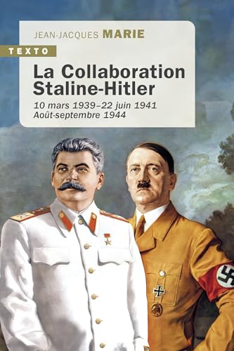 La collaboration Staline-Hitler: 10 mars 1939–22 juin 1941. Août-septembre 1944 von TALLANDIER