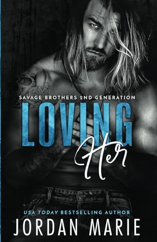 Loving Her (Savage Brothers Second Generation, Band 9) von Independently published