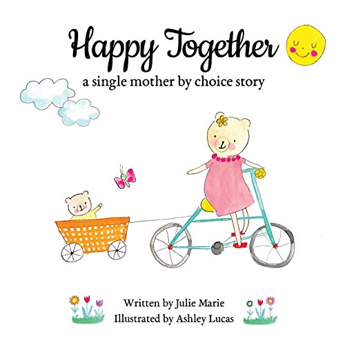 Happy Together, a single mother by choice story (Happy Together - 13 Books on Donor Conception, IVF and Surrogacy) von Happy Together Children's Book