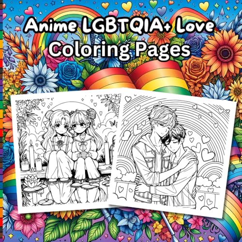 Anime LGBTQIA+ Love: Coloring Pages for Teens & Adults von Independently published