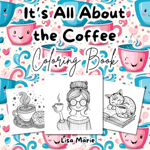 It's All About the Coffee Coloring Book: Adult Coloring Pages for Coffee Lovers von Independently published