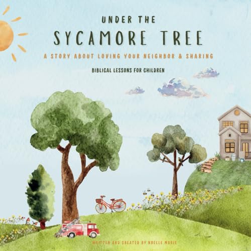Under The Sycamore Tree: A Christian Children's Book About Loving Your Neighbor & Sharing