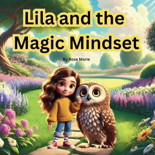 Lila and the Magic Mindset: A story of a little girl's journey to turn 'I can't' into 'I can!' von Independently published