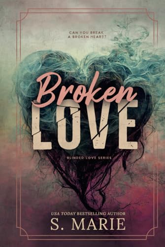 Broken Love (Blinded Love Series, Band 2) von Independently published