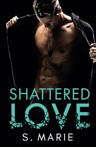 Shattered Love (Blinded Love Series, Band 1) von Independently published