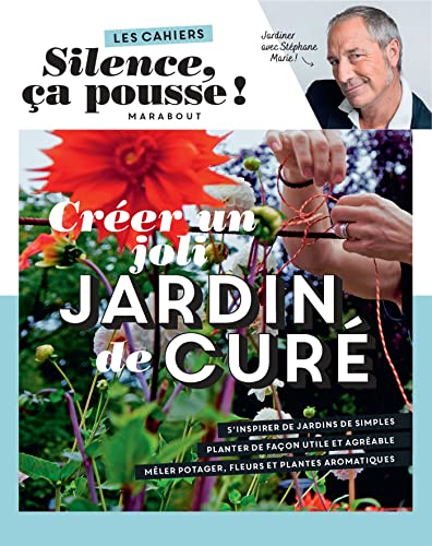 Les cahiers Silence ça pousse - Créer un joli jardin de curé von MARABOUT