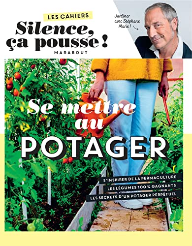 Les cahiers Silence ça pousse - Se mettre au potager von MARABOUT