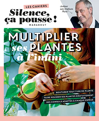 Silence ça pousse - Multiplier ses plantes à l'infini Silence ça pousse - Multiplier ses plantes à l'infini von MARABOUT