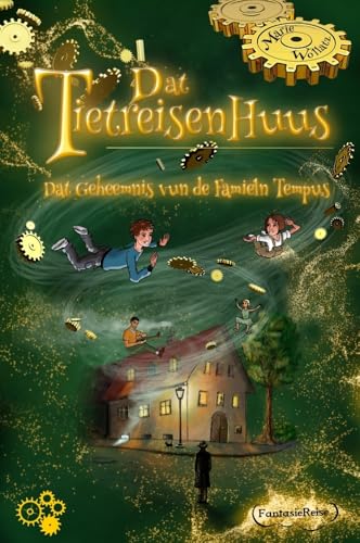 Dat Tietreisenhuus - Dat Geheemnis vun de Famieln Tempus Dat Tietreisenhuus - Dat Geheemnis vun de Famieln Tempus von Feiyr
