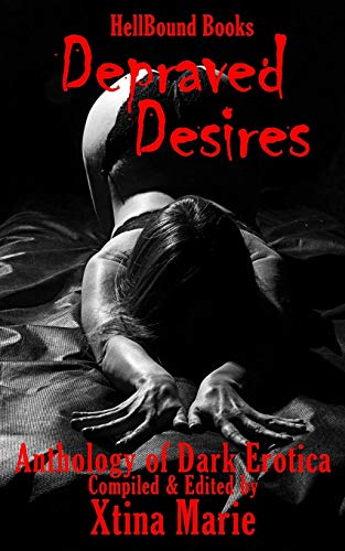 Depraved Desires: Volume 1 von Hellbound Books Publishing LLC