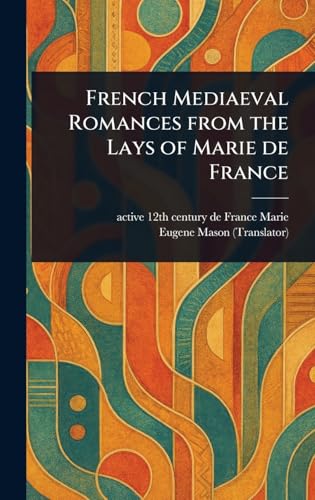 French Mediaeval Romances From the Lays of Marie De France von Anson Street Press