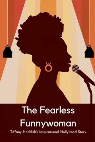 The Fearless Funnywoman: Tiffany Haddish's Inspirational Hollywood Story