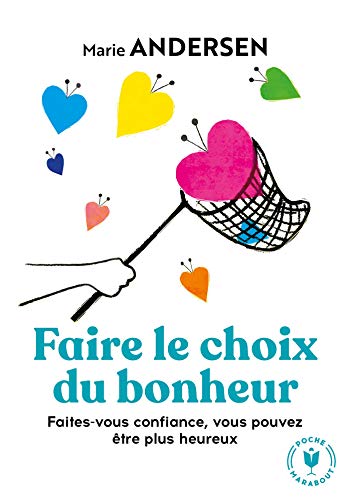 Faire le choix du bonheur: Faites-vous confiance, vous pouvez être plus heureux von MARABOUT