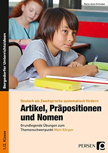 Artikel, Präpositionen & Nomen - Mein Körper 1/2: Grundlegende Übungen zum Themenschwerpunkt Körper (1. und 2. Klasse) (Deutsch als Zweitsprache syst. fördern - GS) von Persen Verlag i.d. AAP