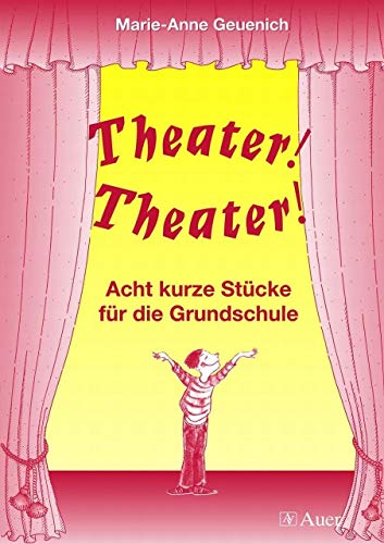 Theater! Theater!: Acht kurze Stücke für die Grundschule (3. und 4. Klasse)