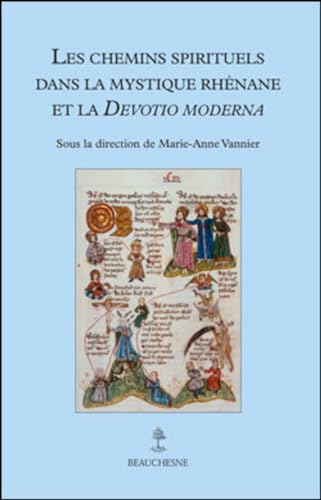 Les chemins spirituels dans la mystique rhénane et la Dévotio moderna von Editions Beauchesne