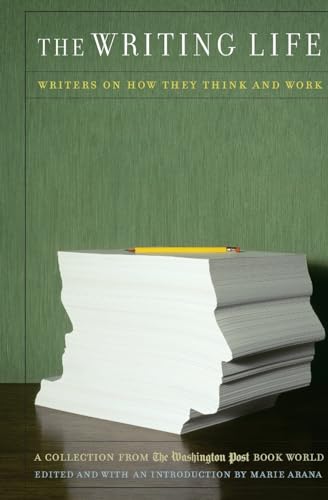 The Writing Life: Writers On How They Think And Work The Writing Life: Writers On How They Think And Work von PublicAffairs