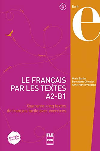 FRANCAIS PAR LES TEXTES A2-B1 - LE - NOUVELLE COUVERTURE: Quarante-cinq textes de français facile avec exercices von PU GRENOBLE