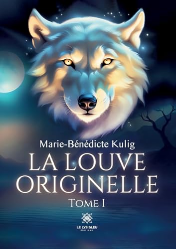 La louve originelle: Tome I von Le Lys Bleu