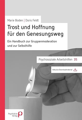Trost und Hoffnung für den Genesungsweg: Ein Handbuch zur Gruppenmoderation und Selbsthilfe (Psychosoziale Arbeitshilfen) von Psychiatrie-Verlag GmbH