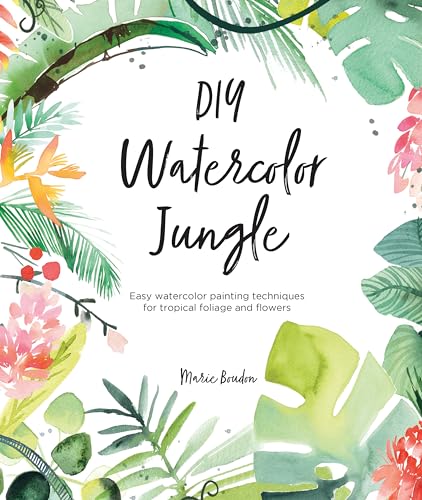 DIY Watercolor Jungle: Easy Watercolor Painting Techniques for Tropical Foliage and Flowers von David & Charles