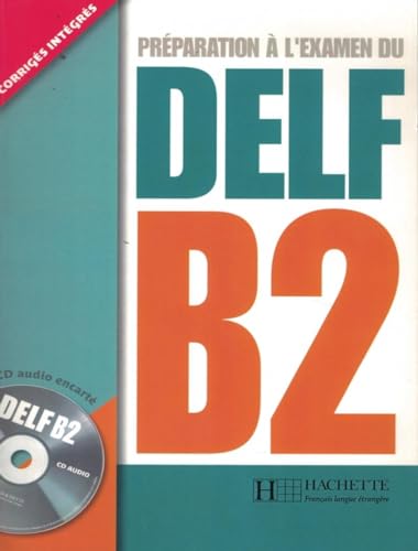 Preparation a l'examen du DELF Hachette: Livre B2 + CD