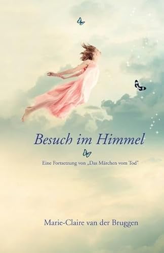Besuch im Himmel: Eine Fortsetzung von "Das Märchen vom Tod": Eine Fortsetzung von "Das Märchen vom Tod" von Eoscentra