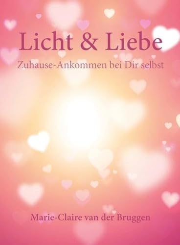 Licht & Liebe: Zuhause-Ankommen bei Dir selbst von ZielsGelukkig