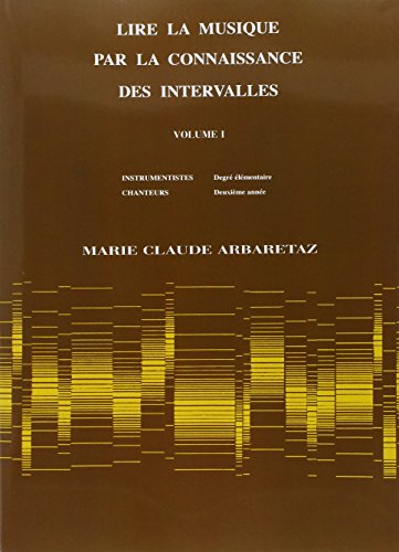 Lire La Musique Par La Connaissance Vol. 1: Des Intervalles. Instrumentistes : Degre eleMentaire/ Chanteurs : DeuxieMe AnneE: Volume 1 von Carisch France