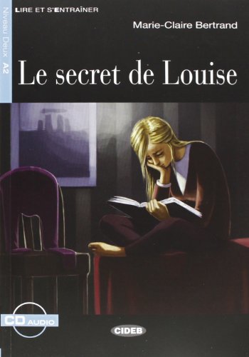 Lire et s'entrainer: Le secret de Louise + online audio (Lire et s'entraîner)