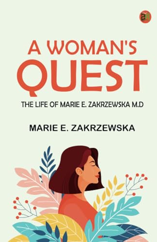 A Woman's Quest: The life of Marie E. Zakrzewska M.D von Zinc Read