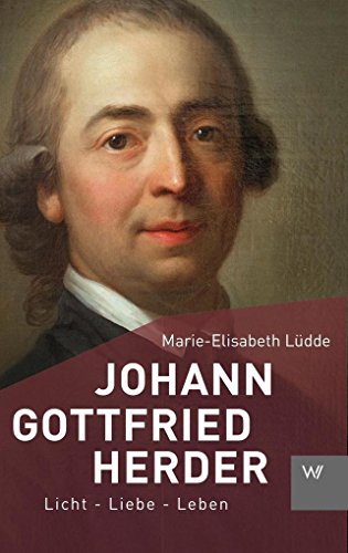 Johann Gottfried Herder: Licht - Liebe - Leben (Kleine Personenreihe)