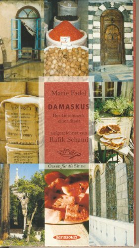 Damaskus: Der Geschmack einer Stadt