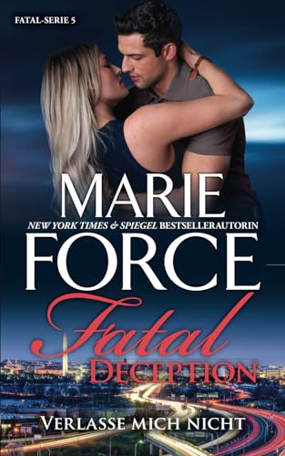 Fatal Deception – Verlasse mich nicht (Fatal Serie, Band 5)