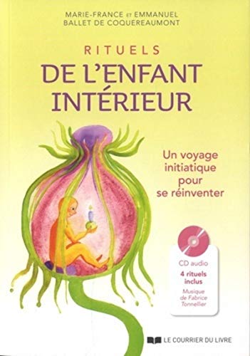 Rituels de l'enfant intérieur : Un voyage initiatique pour se réinventer (1CD audio) von COURRIER LIVRE