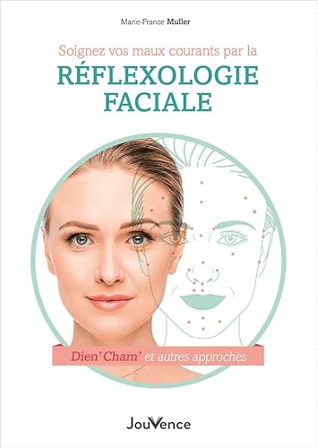 Soignez vos maux courants par la réflexologie faciale : Dien' Cham' et autres approches: d'étonnantes techniques de santé venues d'Extrême-Orient von JOUVENCE