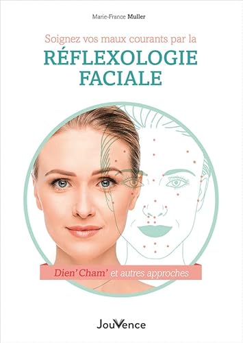 Soignez vos maux courants par la réflexologie faciale: d'étonnantes techniques de santé venues d'Extrême-Orient von JOUVENCE