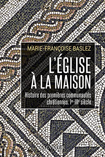 L´église à la maison. Histoire des premières communautés chrétiennes, Ier-IIIe siècle von SALVATOR